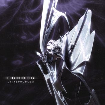 CITYSPROBLEM - Echoes