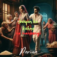 Parina - Saiyan ka kehna na manoongi