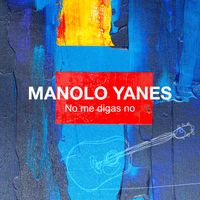 Manolo Yanes - No me digas no