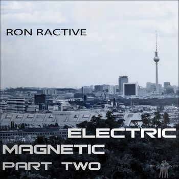 Ron Ractive - Electric Magnetic Part Two