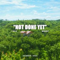 7 Hills Worship - Not Done Yet
