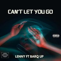 Lenny - Can't Let You Go (feat. Barq Up) (Explicit)