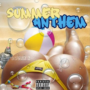 Double K - SUMMER ANTHEM (Explicit)