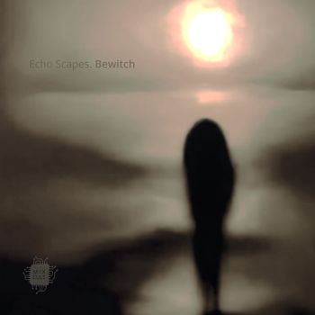 Various Artists - Echo Scapes. Bewitch