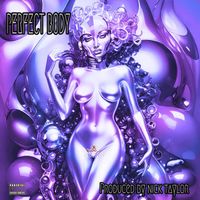 Nick Taylor - PERFECT BODY (Explicit)
