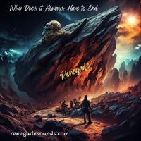 Renegade - Why Does It Always Have to End