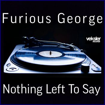 Furious George - Nothing Left To Say
