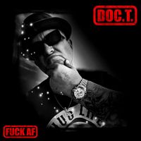 Doc.T. - FUCK AF (Explicit)