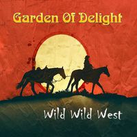 Garden Of Delight - Wild Wild West