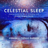 Ashana - Celestial Sleep (Healing Sound for Rest and Relaxation with Crystal Singing Bowls)