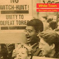 White Town - Marx, Engels, Lenin, Trotsky