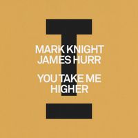 Mark Knight, James Hurr - You Take Me Higher