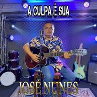José Nunes - A Culpa é Sua