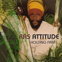 Ras Attitude - Holding Firm