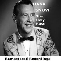 Hank Snow - The Only Rose
