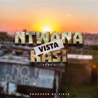 Vista - Ntwana Kasi, Pt. 1