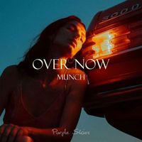 Munch - Over Now
