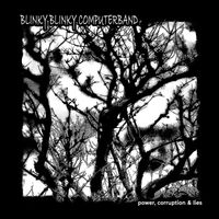 Blinky Blinky Computerband - Power, Corruption & Lies