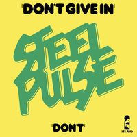 Steel Pulse - Don't Give In / Don't