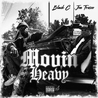 Black C - Movin Heavy (feat. Joe Fresco) (Explicit)