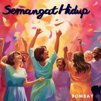 Bombay - Semangat Hidup