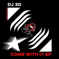 DJ 3D - Come with It