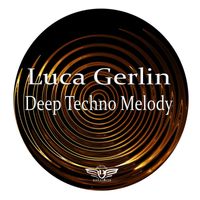 Luca Gerlin - Deep Techno Melody