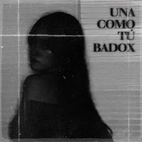 BADOX - Una Como Tú