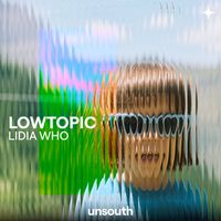 Lowtopic - Lidia Who