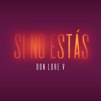 Don Lore V - Si No Estás