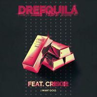 DrefQuila - I Want Gold
