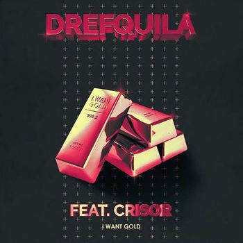 DrefQuila - I Want Gold