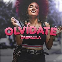 DrefQuila - Olvidate