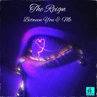 The Reign - Between You and Me