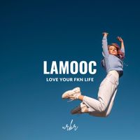 LAMOOC - Love Your Fkn Life (Explicit)