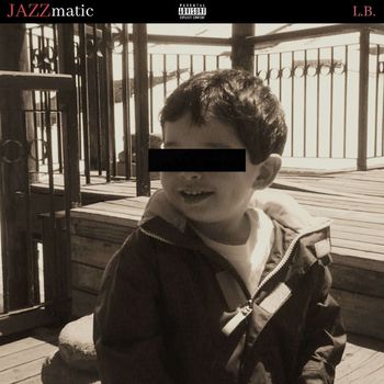 L.B. - Jazzmatic (Explicit)
