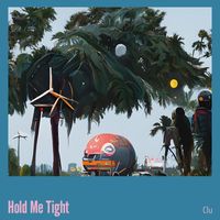 CLU - Hold Me Tight