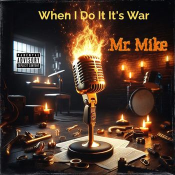 Mr. Mike - When I Do It It's War (Explicit)