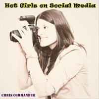 Chris Commander - Hot Girls on Social Media