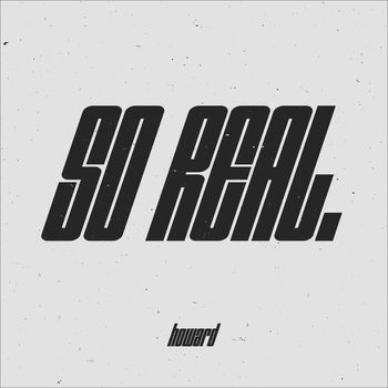 howard - So Real.