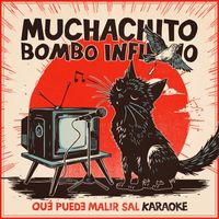 Muchachito Bombo Infierno - Qué puede salir mal (Karaoke)