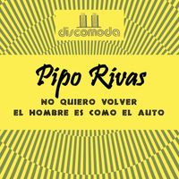 Pipo Rivas - No Quiero Volver
