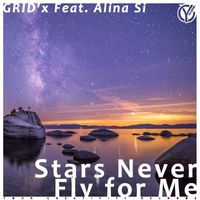 GRID'x featuring Alina Si - Stars Never Fly for Me