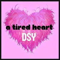 DSY - A tired heart
