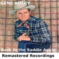 Gene Autry - Back In the Saddle Again