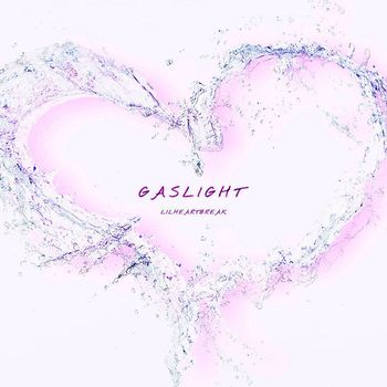 lilheartbreak - gaslight