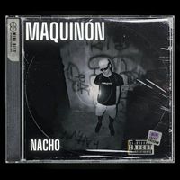 Nacho - Maquinón