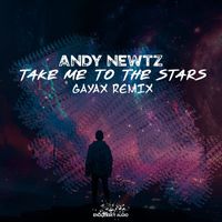 Andy Newtz - Take Me to the Stars (Gayax Dub Remix)