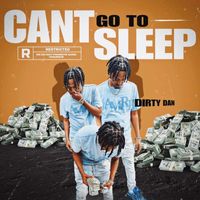 Dirty Dan - Can’t Go To Sleep (Explicit)