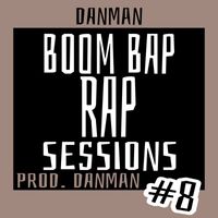 Danman - BOOM BAP RAP SESSIONS #8
